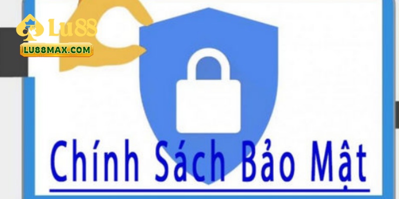 Chính Sách Bảo Mật Tại Lu88