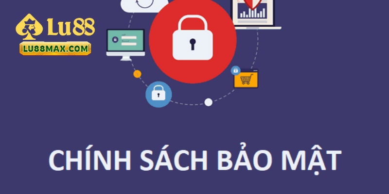 Chính Sách Bảo Mật Tại Lu88