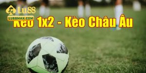 Kèo Châu Âu Lu88